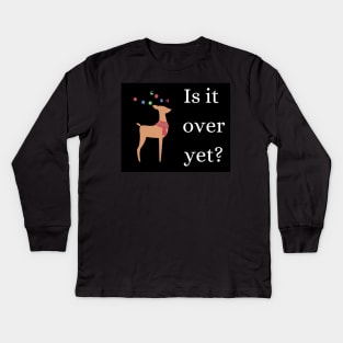 I hate christmas is it over yet? Kids Long Sleeve T-Shirt